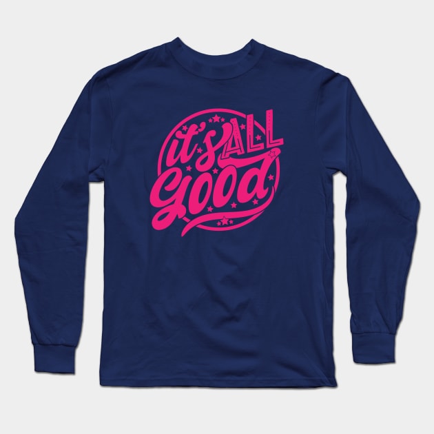 It's All Good Long Sleeve T-Shirt by Zen Cosmos Official